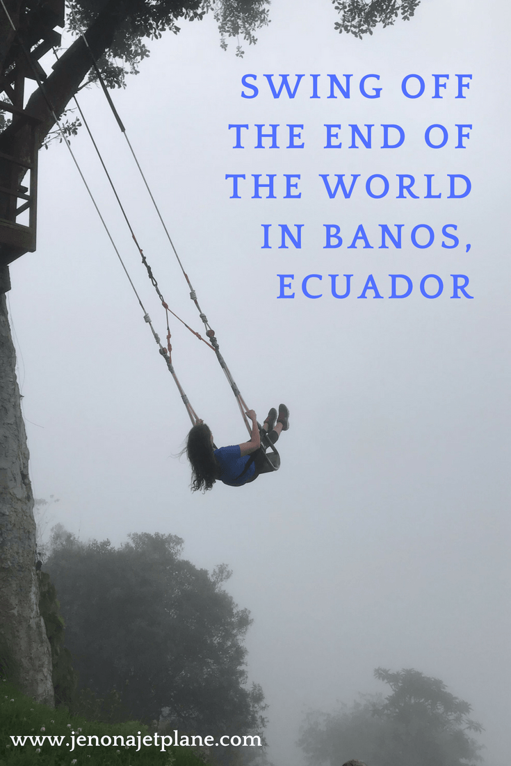 The swing off end of the world in Banos, Ecuador is an adventure lover's dream.